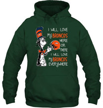 Load image into Gallery viewer, I love my Broncos here or there I love my Broncos every where Denver Broncos fan shirt