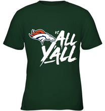 Load image into Gallery viewer, Denver Broncos vs all y all shirt