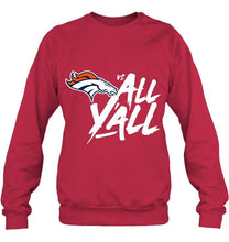 Load image into Gallery viewer, Denver Broncos vs all y all shirt