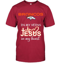 Load image into Gallery viewer, Denver Broncos in my veins jesus in my heart shirt