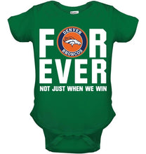 Load image into Gallery viewer, Denver Broncos For ever Not just when we win shirt