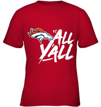Load image into Gallery viewer, Denver Broncos vs all y all shirt