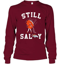 Load image into Gallery viewer, Still salty Denver Broncos fan shirt