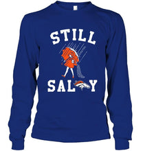 Load image into Gallery viewer, Still salty Denver Broncos fan shirt