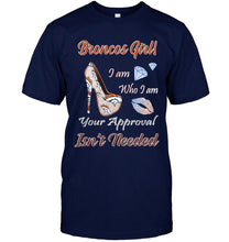 Load image into Gallery viewer, Broncos Girl I am who I am your approval isn't needed Denver Broncos fan high heel glittering shirt