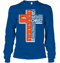 Load image into Gallery viewer, Can do all things through christ strengthens me Denver Broncos shirt