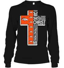 Load image into Gallery viewer, Can do all things through christ strengthens me Denver Broncos shirt