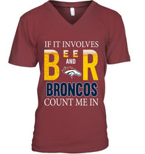 Load image into Gallery viewer, If it involves beer and Denver Broncos count me in shirt