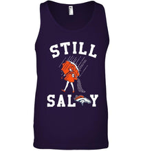 Load image into Gallery viewer, Still salty Denver Broncos fan shirt