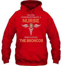 Load image into Gallery viewer, Never underestimate a nurse who loves the Broncos Denver Broncos fan shirt
