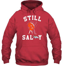 Load image into Gallery viewer, Still salty Denver Broncos fan shirt