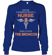 Load image into Gallery viewer, Never underestimate a nurse who loves the Broncos Denver Broncos fan shirt