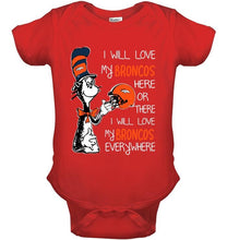 Load image into Gallery viewer, I love my Broncos here or there I love my Broncos every where Denver Broncos fan shirt