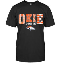 Load image into Gallery viewer, Okie dokie Denver Broncos fan shirt