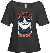 Load image into Gallery viewer, I willie love them Denver Broncos shirt