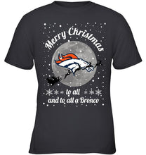 Load image into Gallery viewer, Denver Broncos Merry Christmas to all and to all a Bronco fan shirt