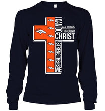 Load image into Gallery viewer, Can do all things through christ strengthens me Denver Broncos shirt
