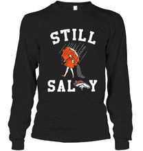 Load image into Gallery viewer, Still salty Denver Broncos fan shirt