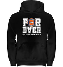 Load image into Gallery viewer, Denver Broncos forever for ever not just when we win shirt