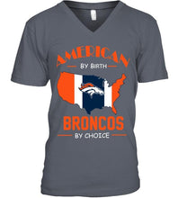 Load image into Gallery viewer, American by birth Broncos by choice Denver Broncos fan shirt