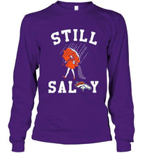 Load image into Gallery viewer, Still salty Denver Broncos fan shirt