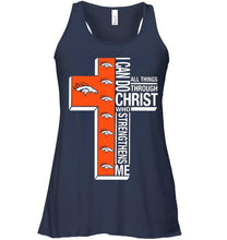 Load image into Gallery viewer, Can do all things through christ strengthens me Denver Broncos shirt