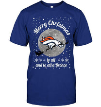 Load image into Gallery viewer, Denver Broncos Merry Christmas to all and to all a Bronco fan shirt