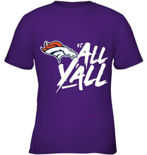 Load image into Gallery viewer, Denver Broncos vs all y all shirt
