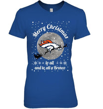 Load image into Gallery viewer, Denver Broncos Merry Christmas to all and to all a Bronco fan shirt