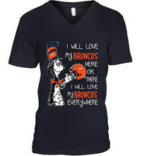 Load image into Gallery viewer, I love my Broncos here or there I love my Broncos every where Denver Broncos fan shirt