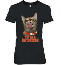Load image into Gallery viewer, Denver Broncos cat to all my haters shirt
