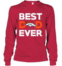 Load image into Gallery viewer, Best Denver Broncos dad ever shirt