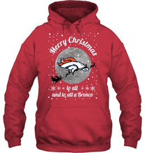 Load image into Gallery viewer, Denver Broncos Merry Christmas to all and to all a Bronco fan shirt