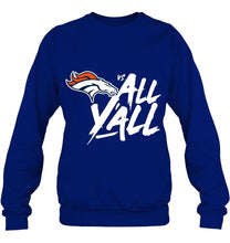 Load image into Gallery viewer, Denver Broncos vs all y all shirt