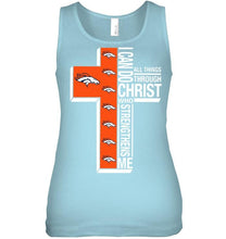Load image into Gallery viewer, Can do all things through christ strengthens me Denver Broncos shirt