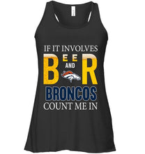 Load image into Gallery viewer, If it involves beer and Denver Broncos count me in shirt