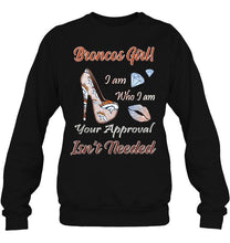 Load image into Gallery viewer, Broncos Girl I am who I am your approval isn't needed Denver Broncos fan high heel glittering shirt