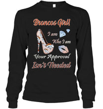 Load image into Gallery viewer, Broncos Girl I am who I am your approval isn't needed Denver Broncos fan high heel glittering shirt