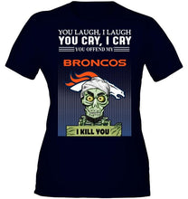 Load image into Gallery viewer, Achmed offend my Denver Broncos I kill you shirt