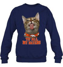 Load image into Gallery viewer, Denver Broncos cat to all my haters shirt