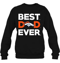Load image into Gallery viewer, Best Denver Broncos dad ever shirt