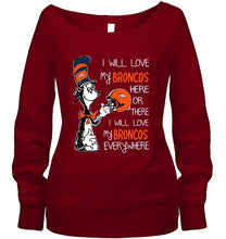 Load image into Gallery viewer, I love my Broncos here or there I love my Broncos every where Denver Broncos fan shirt