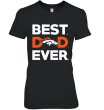 Load image into Gallery viewer, Best Denver Broncos dad ever shirt