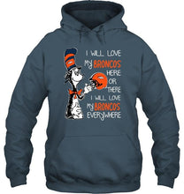Load image into Gallery viewer, I love my Broncos here or there I love my Broncos every where Denver Broncos fan shirt
