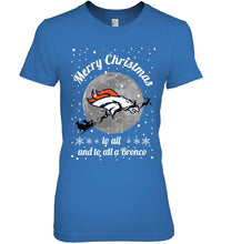 Load image into Gallery viewer, Denver Broncos Merry Christmas to all and to all a Bronco fan shirt