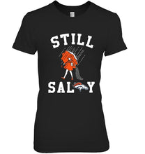 Load image into Gallery viewer, Still salty Denver Broncos fan shirt