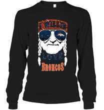 Load image into Gallery viewer, I willie love them Denver Broncos shirt