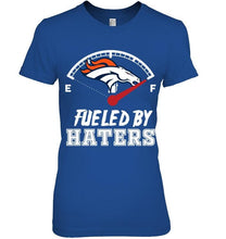 Load image into Gallery viewer, Denver Broncos fueled by haters shirt