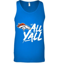 Load image into Gallery viewer, Denver Broncos vs all y all shirt