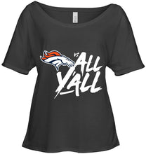 Load image into Gallery viewer, Denver Broncos vs all y all shirt